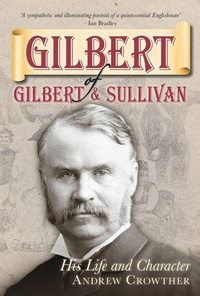 Enlarge image Cover: Gilbert of Gilbert and Sullivan - The History Press Ltd
