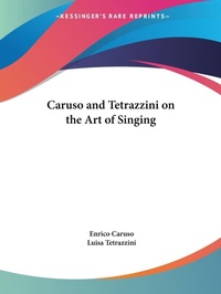 Abbildung von: Caruso and Tetrazzini on the Art of Singing (1909) - Kessinger Publishing Co