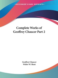Abbildung von: Complete Works of Geoffrey Chaucer Vol. 2 (1901) - Kessinger Publishing Co