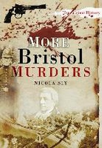 Abbildung von: More Bristol Murders - The History Press Ltd