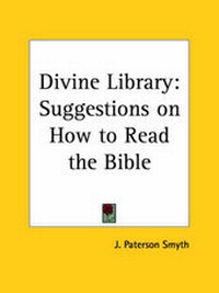 Enlarge image Cover: Divine Library: Suggestions on How to Read the Bible (1897) - Kessinger Publishing Co