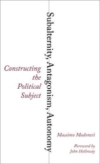 Enlarge image Cover: Subalternity, Antagonism, Autonomy - Pluto Press
