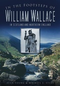 Cover: In the Footsteps of William Wallace - The History Press Ltd