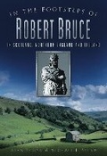 Cover: In the Footsteps of Robert Bruce - The History Press Ltd