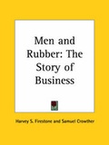 Cover: Men and Rubber: the Story of Business (1926) - Kessinger Publishing Co