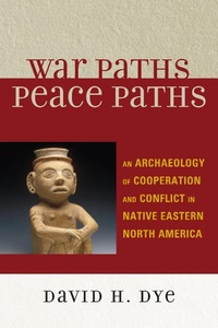 Enlarge image Cover: War Paths, Peace Paths - AltaMira Press