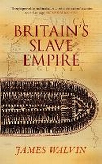 Abbildung von: Britain's Slave Empire - The History Press Ltd
