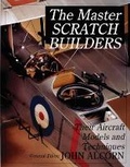 Cover: The Master Scratch Builders - Schiffer Publishing Ltd