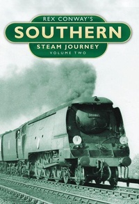 Abbildung von: Rex Conway's Southern Steam Journey: Volume Two - The History Press Ltd