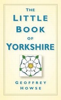 Enlarge image Cover: The Little Book of Yorkshire - The History Press Ltd