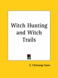 Cover: Witch Hunting and Witch Trails (1929) - Kessinger Publishing Co
