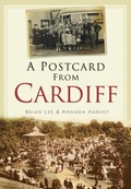 Cover: A Postcard from Cardiff - The History Press Ltd
