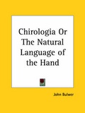 Cover: Chirologia or the Natural Language of the Hand (1644) - Kessinger Publishing Co