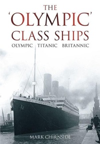 Enlarge image Cover: The 'Olympic' Class Ships - The History Press Ltd