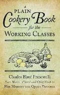 Cover: A Plain Cookery Book for the Working Classes - The History Press Ltd