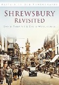 Cover: Shrewsbury Revisited - The History Press Ltd
