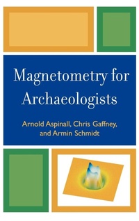 Enlarge image Cover: Magnetometry for Archaeologists - AltaMira Press