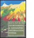 Cover: Mountain Environments And Geographic Information Systems - Taylor & Francis