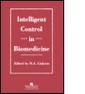 Cover: Intelligent Control In Biomedicine - Taylor & Francis