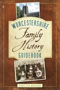 Cover: Worcestershire Family History Guidebook - The History Press Ltd