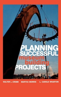 Abbildung von: Planning Successful Museum Building Projects - AltaMira Press