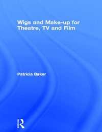Abbildung von: Wigs and Make-up for Theatre, TV and Film - Butterworth-Heinemann