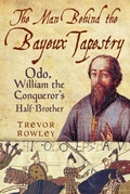 Cover: The Man Behind the Bayeux Tapestry - The History Press Ltd