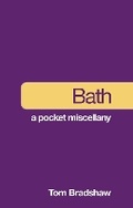 Cover: Bath: A Pocket Miscellany - The History Press Ltd