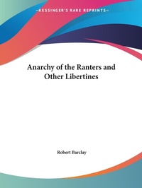 Abbildung von: Anarchy of the Ranters and Other Libertines (1676) - Kessinger Publishing Co