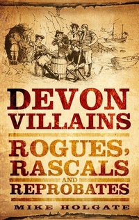 Abbildung von: Devon Villains - The History Press Ltd
