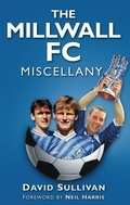 Cover: The Millwall FC Miscellany - The History Press Ltd