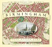 Enlarge image Cover: Birmingham: A History in Maps - The History Press Ltd