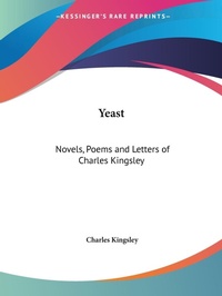 Abbildung von: Novels, Poems and Letters of Charles Kingsley (Yeast) (1899) - Kessinger Publishing Co