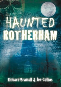 Enlarge image Cover: Haunted Rotherham - The History Press Ltd