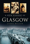 Cover: A Grim Almanac of Glasgow - The History Press Ltd