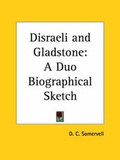 Cover: Disraeli and Gladstone: A Duo Biographical Sketch (1926) - Kessinger Publishing Co