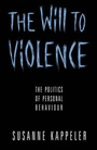 Cover: The Will to Violence - Polity Press