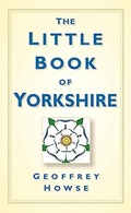 Cover: The Little Book of Yorkshire - The History Press Ltd