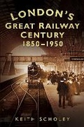 Cover: London's Great Railway Century 1850-1950 - The History Press Ltd