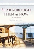 Cover: Scarborough Then & Now - Pitkin Publishing