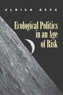 Cover: Ecological Politics in an Age of Risk - Polity Press