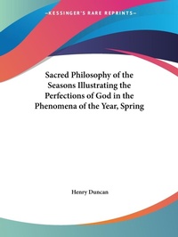 Abbildung von: Sacred Philosophy of the Seasons Illustrating the Perfections of God in the Phenomena of the Year (Spring) (1839) - Kessinger Publishing Co