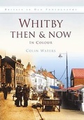 Cover: Whitby Then & Now - Pitkin Publishing