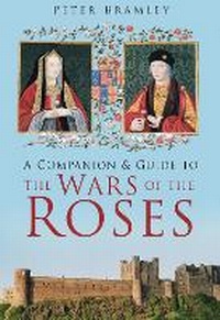Enlarge image Cover: A Companion and Guide to the Wars of the Roses - The History Press Ltd