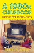 Cover: A 1980s Childhood - The History Press Ltd