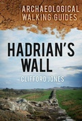 Cover: Hadrian's Wall: Archaeological Walking Guides - The History Press Ltd