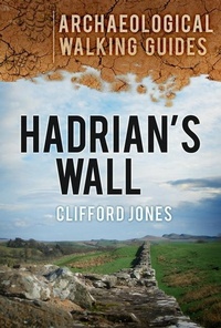 Abbildung von: Hadrian's Wall: Archaeological Walking Guides - The History Press Ltd