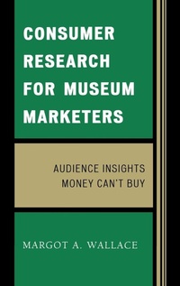 Abbildung von: Consumer Research for Museum Marketers - AltaMira Press