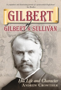 Enlarge image Cover: Gilbert of Gilbert and Sullivan - The History Press Ltd