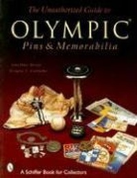 Enlarge image Cover: The Unauthorized Guide to Olympic Pins & Memorabilia - Schiffer Publishing Ltd